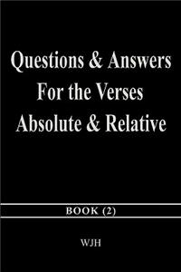 Questions & Answers for the Verses Absolute & Relative