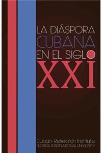 La diaspora cubana en el siglo XXI