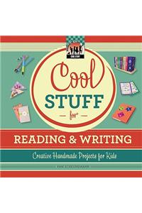 Cool Stuff for Reading & Writing: Creative Handmade Projects for Kids