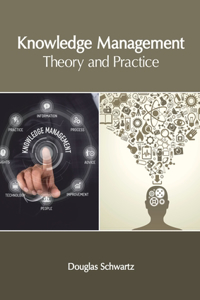 Knowledge Management: Theory and Practice