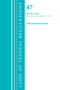 Code of Federal Regulations, Title 47 Telecommunications 80-End, Revised as of October 1, 2021