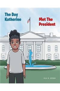 Day Katherine Met The President