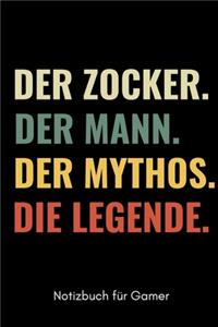 Der Zocker. Der Mann. Der Mythos. Die Legende. Notizbuch Für Gamer