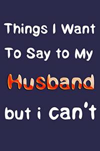 Things i want to say to my husband but i can't .