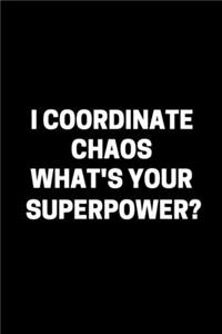 I Coordinate Chaos What's Your Superpower?