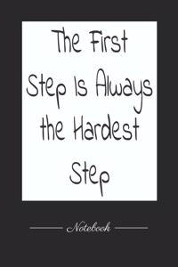 The First Step Is Always the Hardest Step