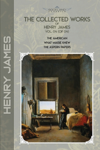 The Collected Works of Henry James, Vol. 04 (of 04)