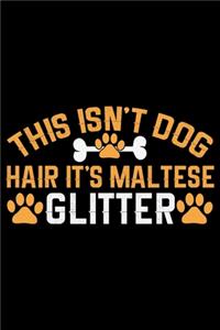 This Isn't Dog Hair It's Maltese Glitter