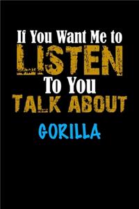 If You Want Me To Listen To You Talk About GORILLA Notebook Animal Gift