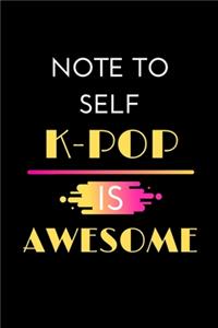Note To Self K-Pop Is Awesome