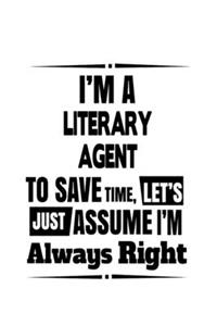I'm A Literary Agent To Save Time, Let's Assume That I'm Always Right
