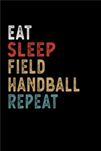 Eat Sleep Field Handball Repeat Funny Sport Gift Idea