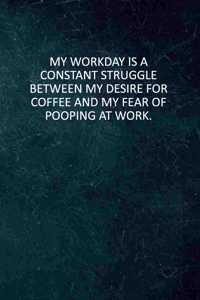 My Workday Is A Constant Struggle Between My Desire For Coffee And My Fear Of Pooping At Work