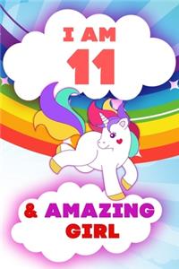 I am 11 and Amazing Girl, Happy Birthday Gift, 11 Years Old Unicorn Journal Notebook for Girls