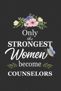 Only The Strongest Women Become Counselors