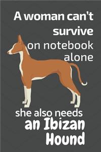 A woman can't survive on notebook alone she also needs an Ibizan Hound