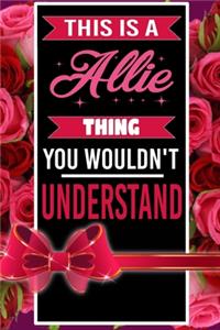 This is An Allie Thing You wouldn't understand personalized name notebook for girls and women