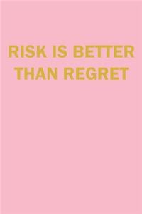 Risk is Better Than Regret Lined Journal Notebook