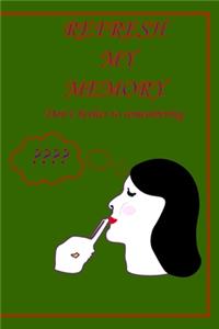 Refresh my memory Notebook Journal Don't bother remembering