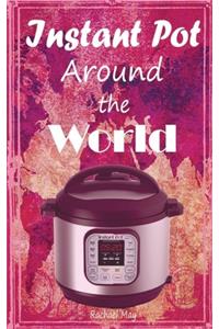 Instant Pot Around the World