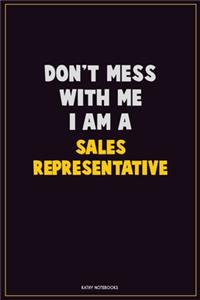 Don't Mess With Me, I Am A Sales Representative