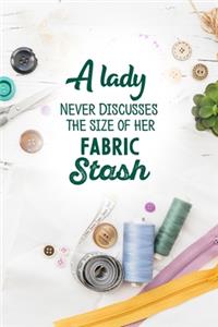 A Lady Never Discusses The Size Of Her Fabric Stash