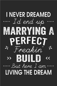 I Never Dreamed I'd End Up Marrying A Perfect Freakin' Build