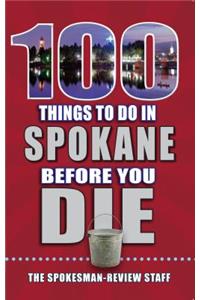 100 Things to Do in Spokane Before You Die