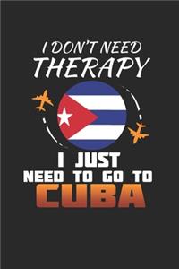 I Don't Need Therapy I Just Need To Go To Cuba