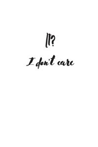 IT? I don't care