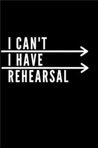 I Can't I Have Rehearsal