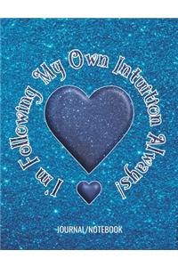 I'm Following My Own Intuition Always! - Journal/Notebook