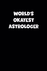 World's Okayest Astrologer Notebook - Astrologer Diary - Astrologer Journal - Funny Gift for Astrologer