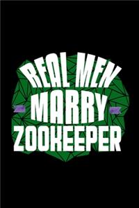 Real men marry zoo keeper: Notebook - Journal - Diary - 110 Lined pages - 6 x 9 in - 15.24 x 22.86 cm - Doodle Book - Funny Great Gift