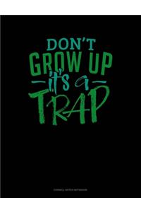 Don't Grow Up It's A Trap