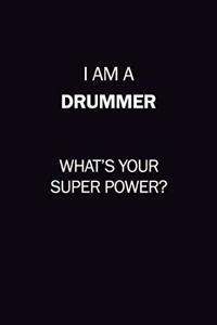 I Am A Drummer, What's Your Super Power?