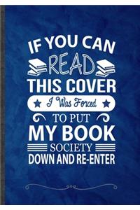 If You Can Read This Cover I Was Forced to Put My Book Down and Re-Enter
