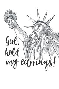 Girl, Hold My Earrings