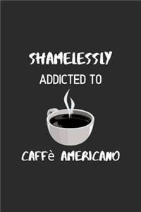 Shamelessly Addicted to Caffè Americano