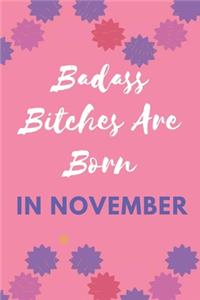 Badass Bitches Are Born In Novemebr