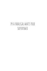 I'm a Paralegal What's Your Superpower