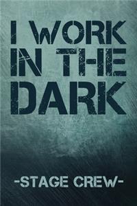 I Work In The Dark - Stage Crew