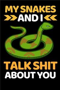 My Snakes And I Talk Shit About You