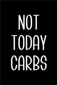 Not Today Carbs