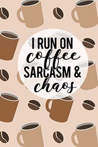 I Run on Coffee Sarcasm & Chaos