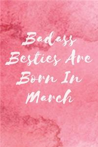 Badass Besties Are Born In March