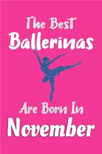 The Best Ballerinas Are Born In November Journal