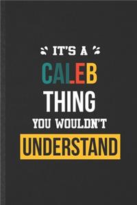It's a Caleb Thing You Wouldn't Understand