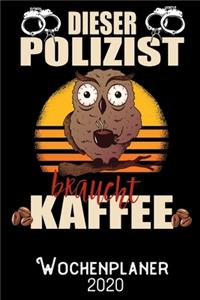 Dieser Polizist braucht Kaffee - Wochenplaner 2020