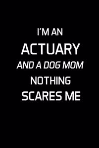 I'm An Actuary And A Dog Mom Nothing Scares Me